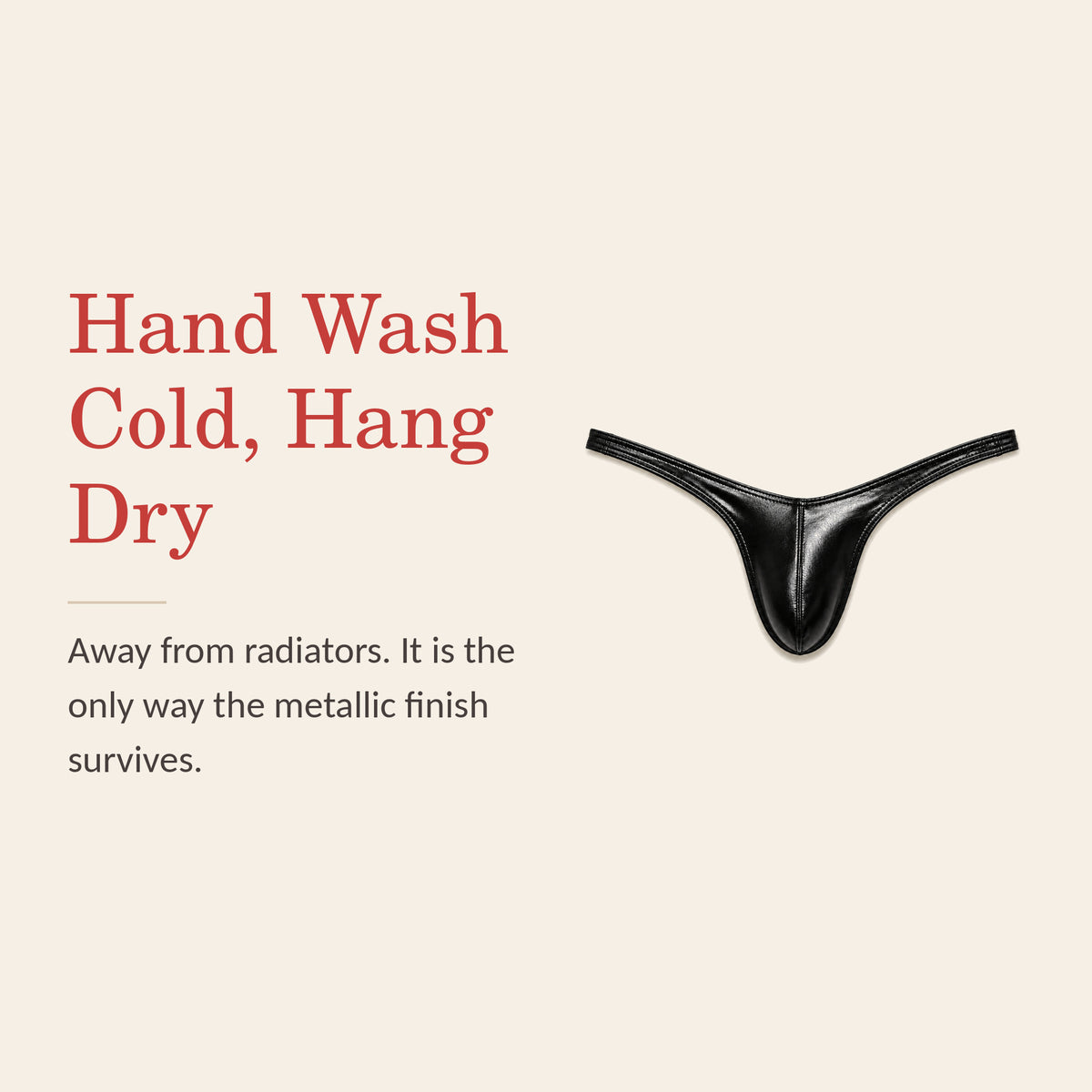 Metallic thong feature banner: hand wash cold and hang dry away from radiators