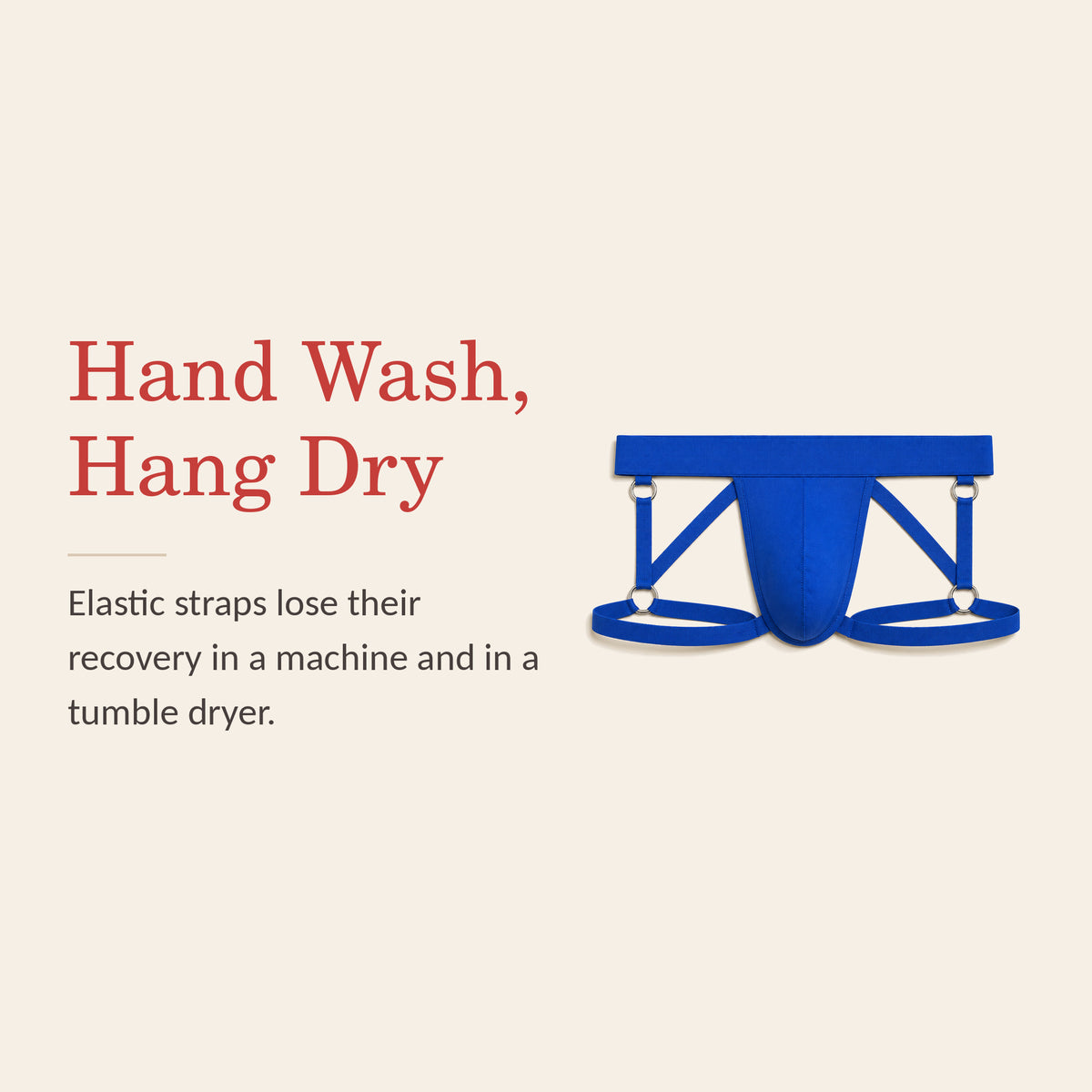 Strappy harness feature banner: hand wash and hang dry — elastic straps lose their recovery in a machine or dryer
